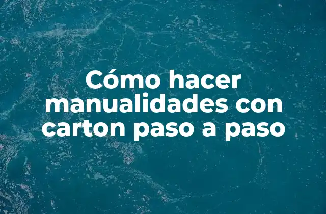 Cómo Hacer Manualidades con Carton Paso a Paso