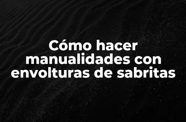 Cómo Hacer Manualidades con Envolturas de Sabritas