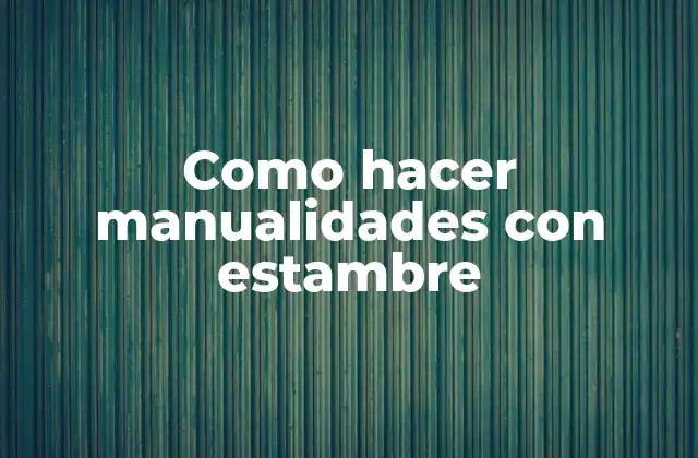 Como Hacer Manualidades con Estambre