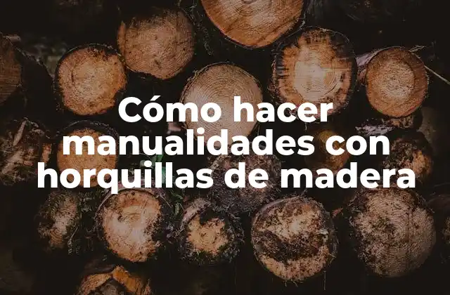 Cómo Hacer Manualidades con Horquillas de Madera