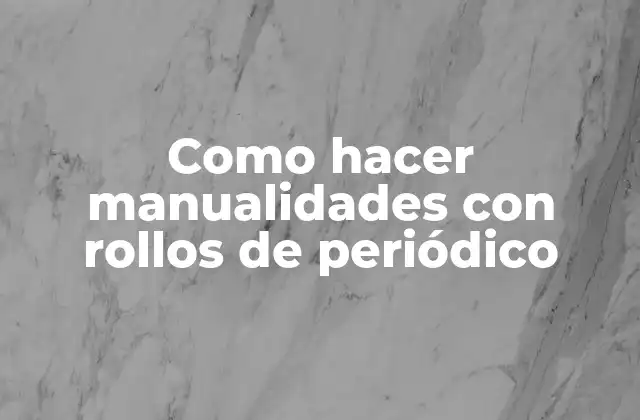 Como Hacer Manualidades con Rollos de Periódico 2 ¿Qué son las manualidades con rollos de periódico?