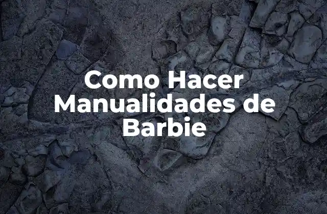 Como Hacer Manualidades de Barbie