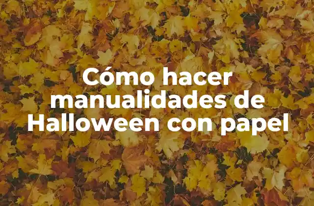 Cómo Hacer Manualidades de Halloween con Papel