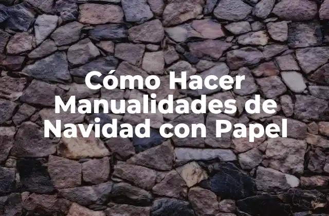Cómo Hacer Manualidades de Navidad con Papel