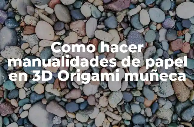 Como Hacer Manualidades de Papel en 3d Origami Muñeca