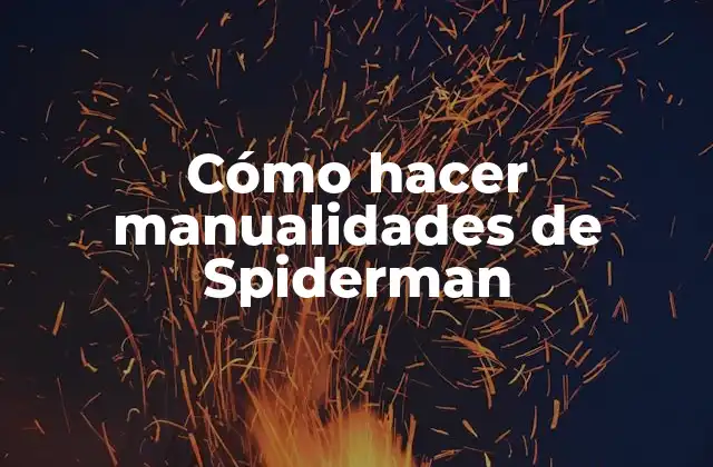 Cómo Hacer Manualidades de Spiderman