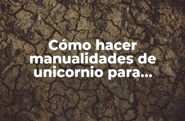 Cómo Hacer Manualidades de Unicornio para Cumpleaños