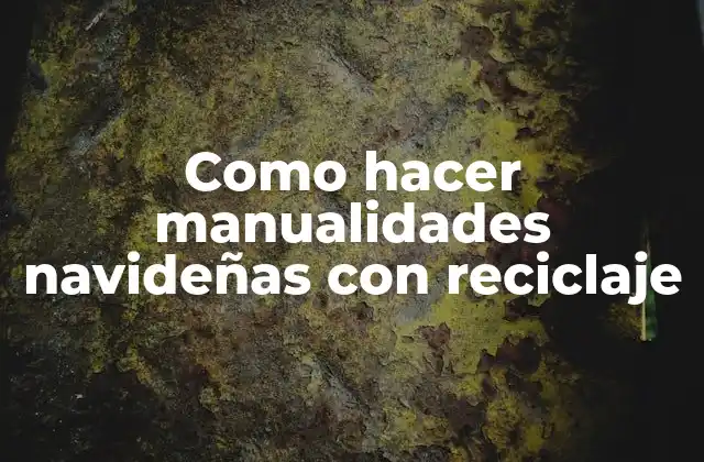 Manualidades navideñas con reciclaje