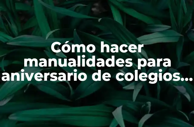 Cómo Hacer Manualidades para Aniversario de Colegios de Material Reciclado