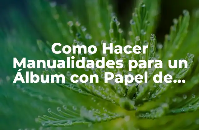 Como Hacer Manualidades para un Álbum con Papel de Colores