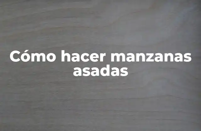 Cómo Hacer Manzanas Asadas
