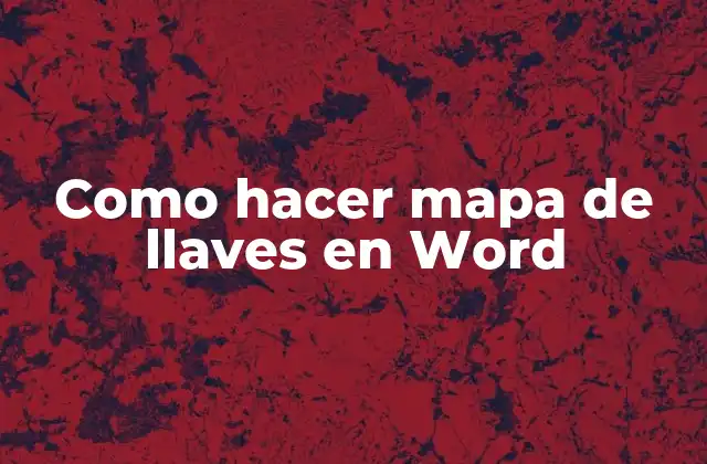 Como Hacer Mapa de Llaves en Word 2 ¿Qué es un mapa de llaves y para qué sirve?