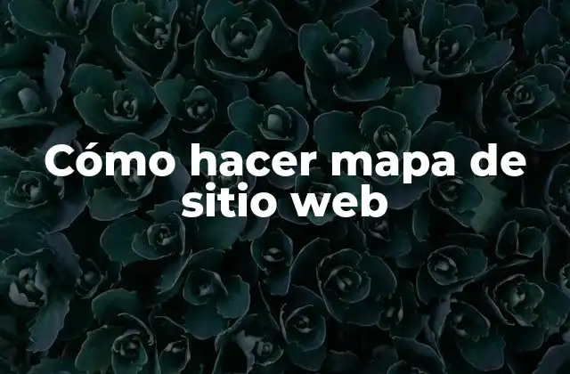 Cómo Hacer Mapa de Sitio Web