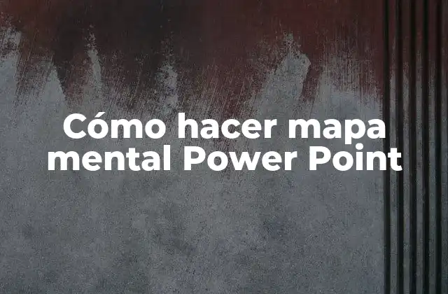 Cómo Hacer Mapa Mental Power Point