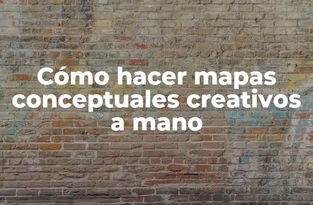 Cómo Hacer Mapas Conceptuales Creativos a Mano