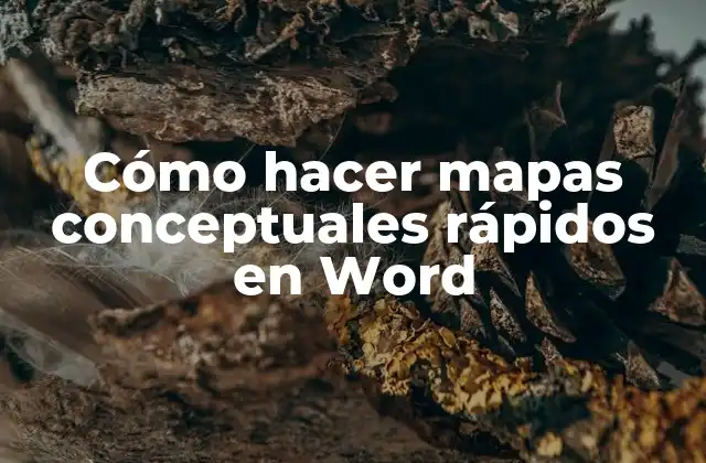 Cómo Hacer Mapas Conceptuales Rápidos en Word