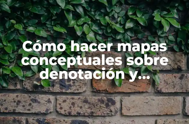 Cómo Hacer Mapas Conceptuales sobre Denotación y Connotación de Antropología