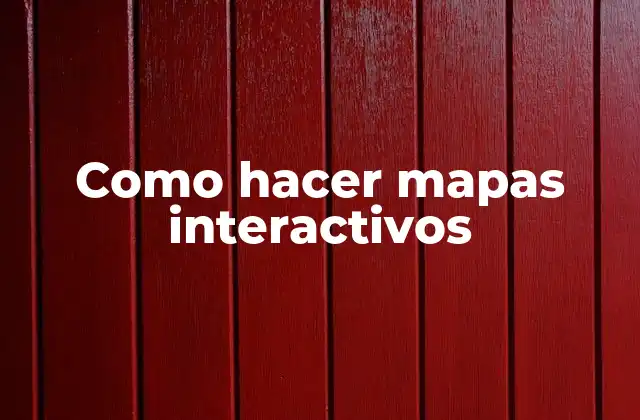 Como Hacer Mapas Interactivos