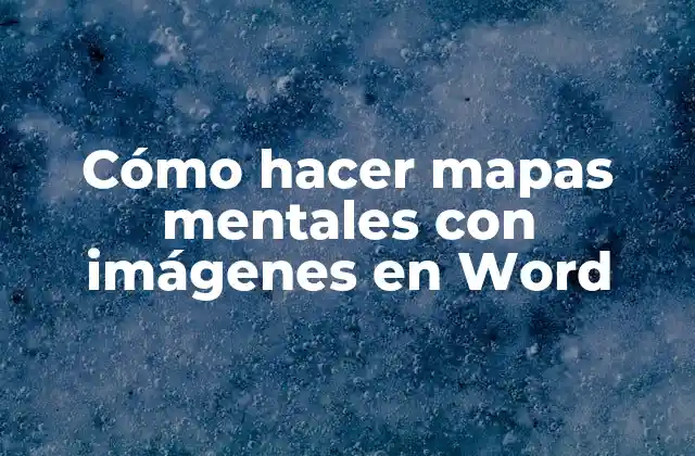 Cómo Hacer Mapas Mentales con Imágenes en Word