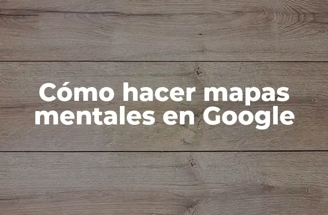 Cómo hacer mapas mentales en Google