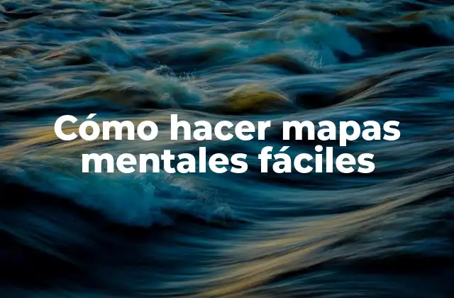 Cómo Hacer Mapas Mentales Fáciles