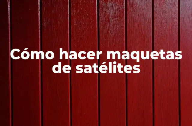 Maquetas de satélites