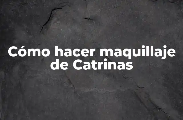 Cómo Hacer Maquillaje de Catrinas