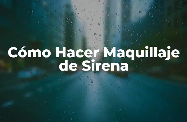Cómo Hacer Maquillaje de Sirena
