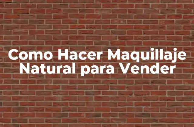 Como Hacer Maquillaje Natural para Vender
