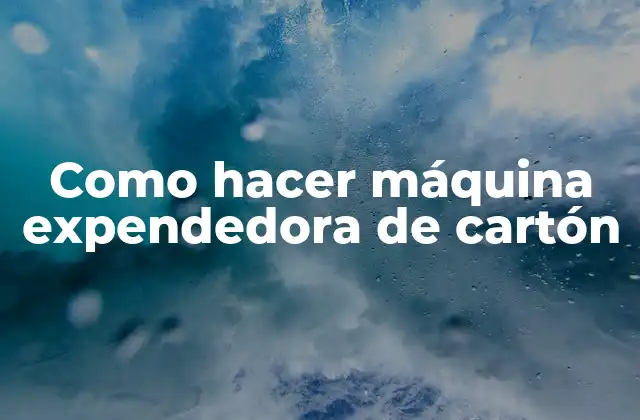 Como Hacer Máquina Expendedora de Cartón