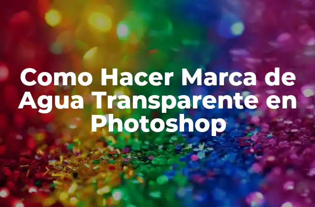 Como Hacer Marca de Agua Transparente en Photoshop