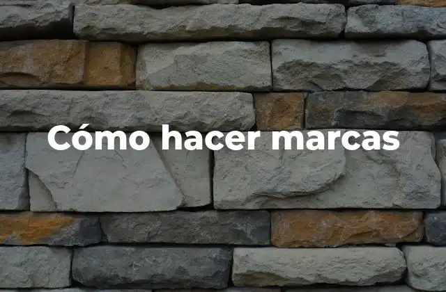 Cómo hacer marcas