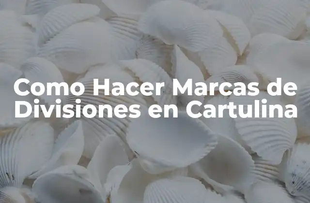 Como Hacer Marcas de Divisiones en Cartulina