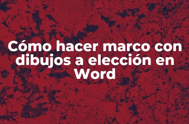 Cómo Hacer Marco con Dibujos a Elección en Word 2 Cómo hacer marco con dibujos a elección en Word