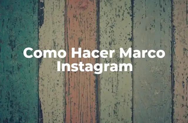 Como Hacer Marco Instagram