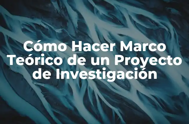 Cómo Hacer Marco Teórico de un Proyecto de Investigación 2 Marco Teórico de un Proyecto de Investigación