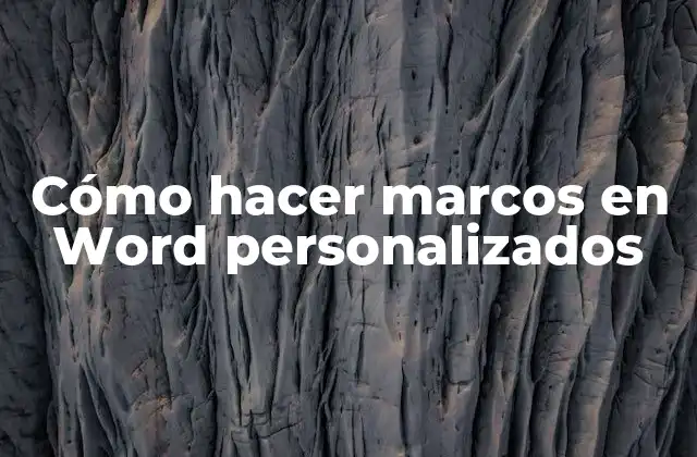 Cómo Hacer Marcos en Word Personalizados