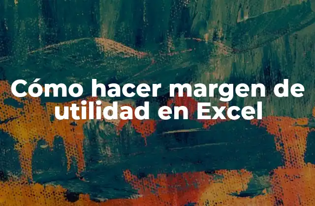 Cómo Hacer Margen de Utilidad en Excel