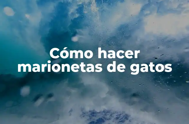 Cómo Hacer Marionetas de Gatos
