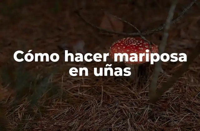 Cómo Hacer Mariposa en Uñas