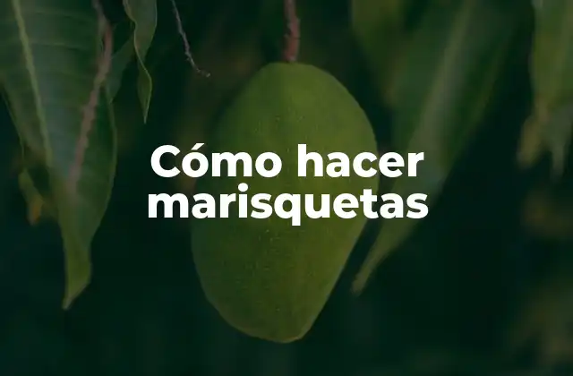 Cómo Hacer Marisquetas 2 ¿Qué son las marisquetas?