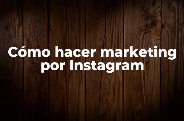 Cómo Hacer Marketing por Instagram