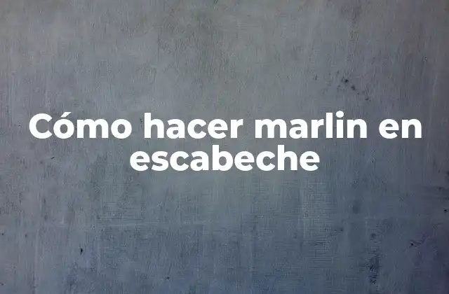¿Qué es el marlin en escabeche y para qué sirve?