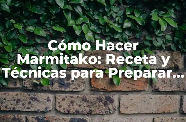 Cómo Hacer Marmitako: Receta y Técnicas para Preparar el Plato Vasco Clásico