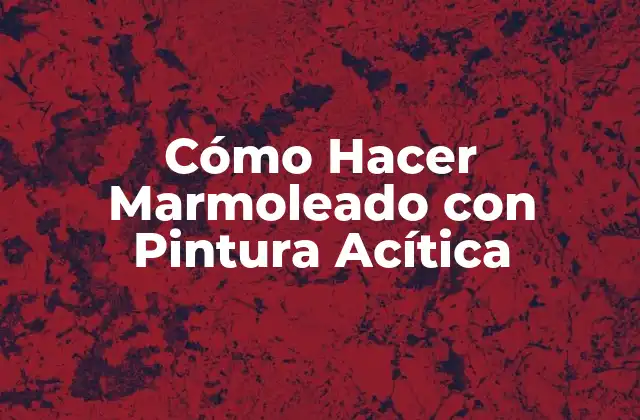 Cómo Hacer Marmoleado con Pintura Acítica