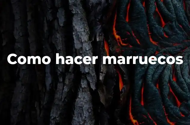 ¿Qué son los marruecos y para qué sirven?