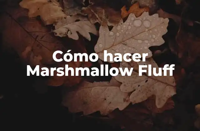 Cómo Hacer Marshmallow Fluff
