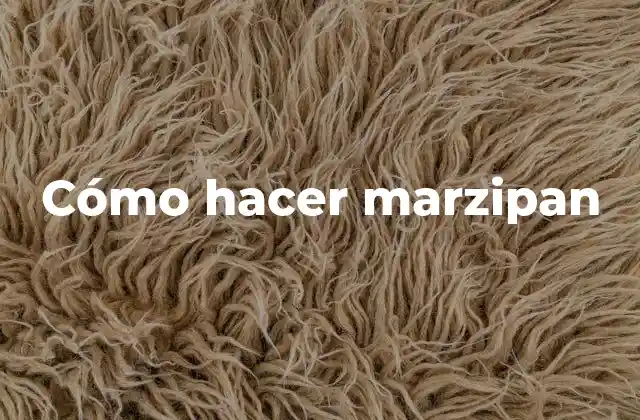 Cómo Hacer Marzipan