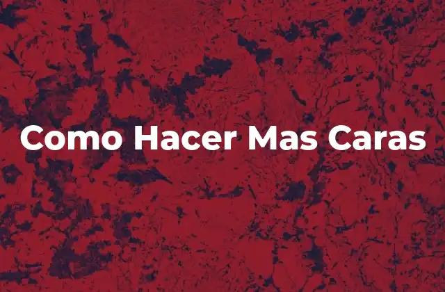 Como Hacer mas Caras