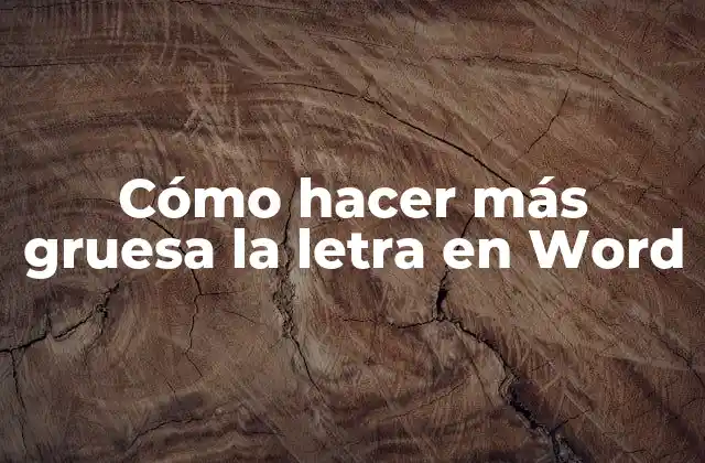 Cómo Hacer Más Gruesa la Letra en Word